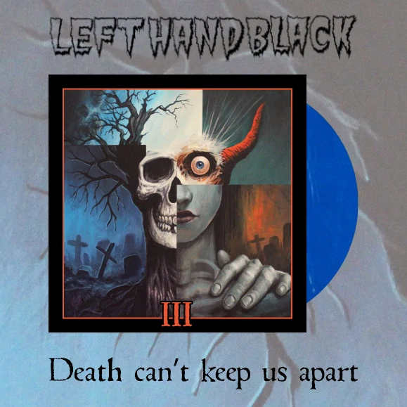 Left Hand Black – Left Hand Black 3: Death Can’t Keep us Apart – Transparent Blue Gatefold LP (Limited to 300 copies)